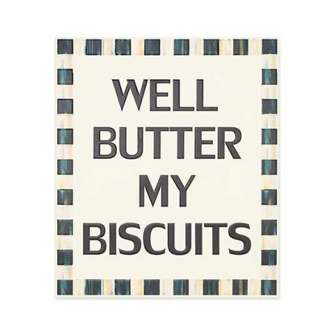 Well Butter My Biscuits Sign